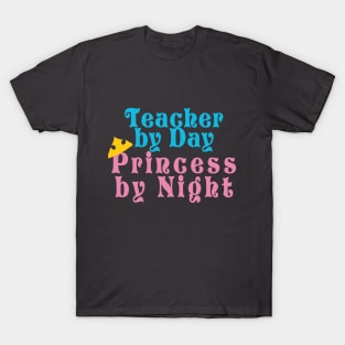 Teacher by Day Princess by Night T-Shirt